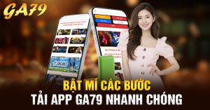 Bật mí các bước tải app Ga79 nhanh chóng