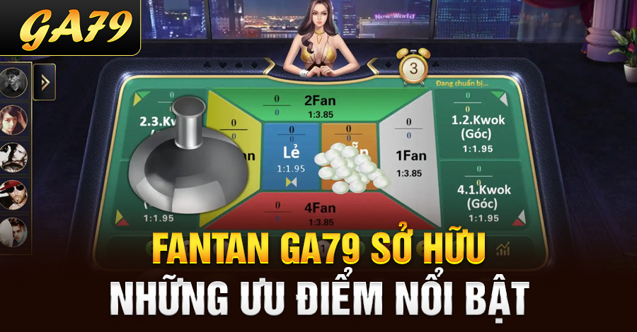 Fantan Ga79 sở hữu những ưu điểm nổi bật