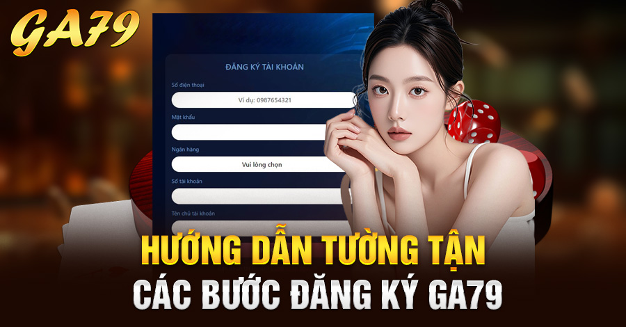 Hướng dẫn tường tận các bước đăng ký Ga79