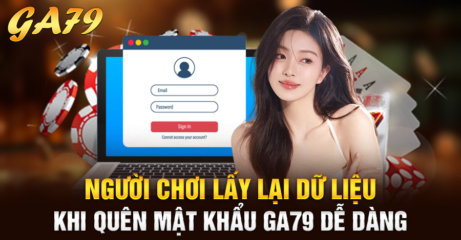 Người chơi lấy lại dữ liệu khi quên mật khẩu Ga79 dễ dàng